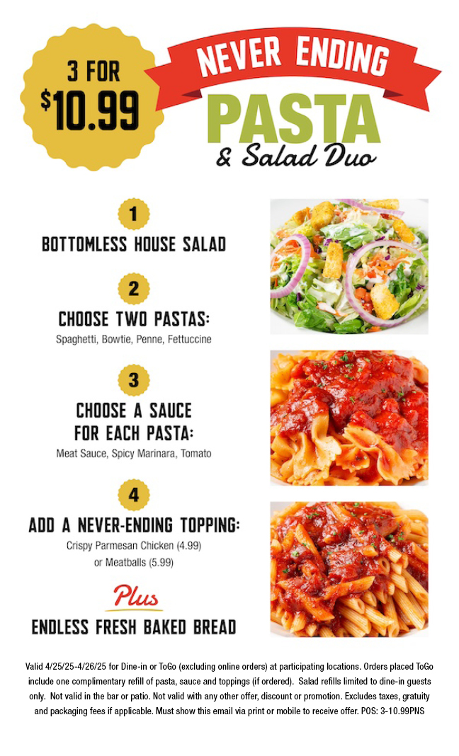 NEW 3 for 10.99 Never Ending Pasta & Salad! All-You-Can-Eat Salad, Pasta and Sauce Fri-Sat